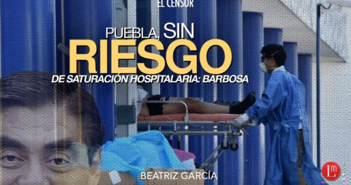 Puebla, sin riesgo de saturación hospitalaria: Barbosa