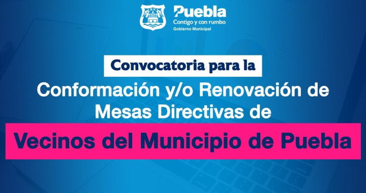 Ayuntamiento de Puebla renovará mesas directivas vecinales