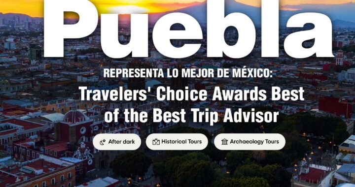 Representa Puebla lo mejor de México: Trip Advisor